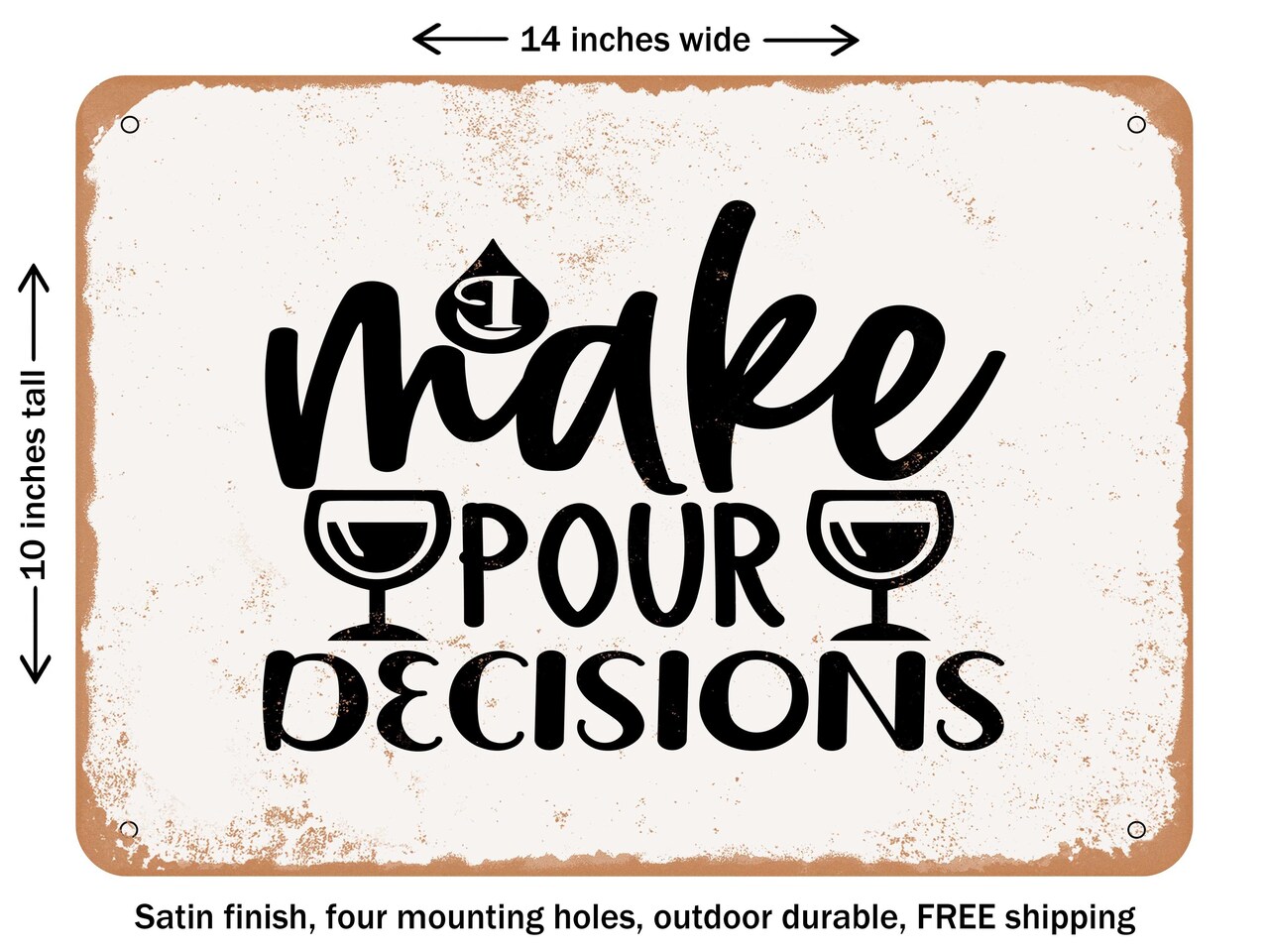 DECORATIVE METAL SIGN - I Make Pour Decisions - 5 - Vintage Rusty Look